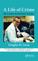 A Life of Crime : My Career in Forensic Science /