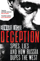 Deception : spies, lies and how Russia dupes the West /