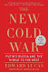 The new cold war : Putin's Russia and the threat to the West /