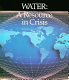 Water : a resource in crisis /