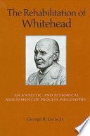 The rehabilitation of Whitehead : an analytic and historical assessment of process philosophy /