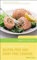 The complete guide to gluten-free and dairy-free cooking : over 200 delicious recipes /