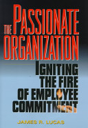 The passionate organization : igniting the fire of employee commitment /