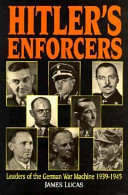 Hitler's enforcers : leaders of the German war machine /