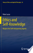 Ethics and self-knowledge : respect for self-interpreting agents /