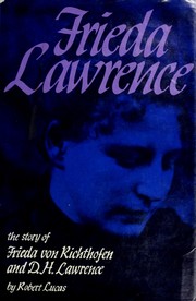 Frieda Lawrence ; the story of Frieda von Richthofen and D. H. Lawrence /