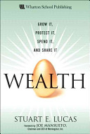 Wealth : grow it, protect it, spend it, and share it /