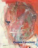 Cesare Lucchini : was bleibt : Malerei = quel che rimane : dipinti = what remains : paintings /