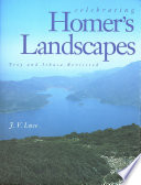 Celebrating Homer's landscapes : Troy and Ithaca revisited /