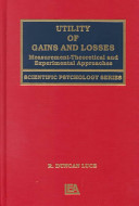 Utility of gains and losses : measurement- theoretical, and experimental approaches /