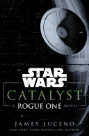 Star Wars, Catalyst : a Rogue One novel /