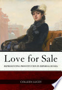 Love for sale : representing prostitution in imperial Russia /