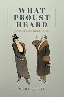 What Proust heard : novels and the ethnography of talk /