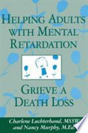 Helping adults with mental retardation grieve a death loss /