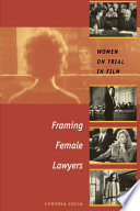 Framing female lawyers : women on trial in film /