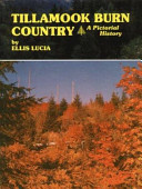 Tillamook Burn Country : a pictorial history /