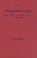 The Sandinista legacy : lessons from a political economy in transition /