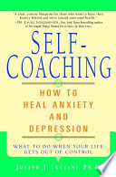 Self-coaching : how to heal anxiety and depression /