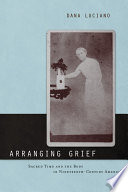 Arranging grief : sacred time and the body in nineteenth-century America /