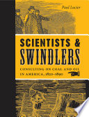 Scientists & swindlers : consulting on coal and oil in America, 1820-1890 /