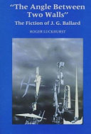 The angle between two walls : the fiction of J.G. Ballard /