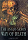 The Anglo-Saxon way of death : burial rites in early England /