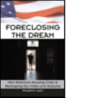 Foreclosing the dream : how America's housing crisis is reshaping our cities and suburbs /