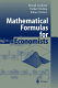 Mathematical formulas for economists /