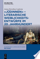 Jüdinnen - Literarische Weiblichkeitsentwürfe im 20. Jahrhundert /