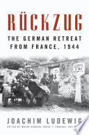 Ruckzüg : the German retreat from France, 1944 /