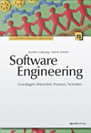 Software Engineering : Grundlagen, Menschen, Prozesse, Techniken /