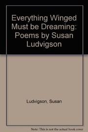 Everything winged must be dreaming : poems /