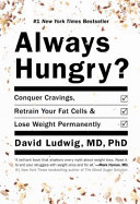 Always hungry? : conquer cravings, retrain your fat cells, and lose weight permanently /