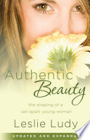 Authentic beauty : the shaping of a set-apart young woman /