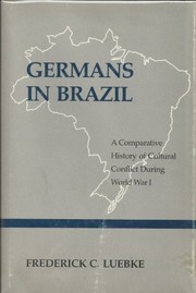 Germans in Brazil : a comparative history of cultural conflict during World War I /