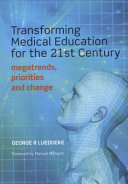 Transforming medical education for the 21st century : megatrends, priorities and change /