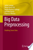 Big Data Preprocessing : Enabling Smart Data /