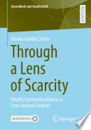 Through a Lens of Scarcity : Health Communication in a Low-Income Context /