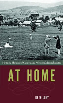 At home : historic houses of central and western Massachusetts /
