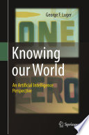 Knowing our World: An Artificial Intelligence Perspective /