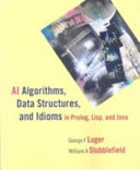 AI algorithms, data structures, and idioms in Prolog, Lisp, and Java /