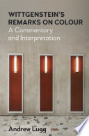 Wittgenstein's Remarks on colour : a commentary and interpretation /