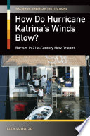 How do Hurricane Katrina's winds blow? : racism in 21st-century New Orleans /