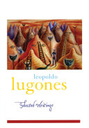 Leopoldo Lugones : selected writings /