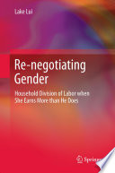 Re-negotiating gender : household division of labor when she earns more than he does /