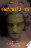 Children of lucifer : the origins of modern religious satanism /