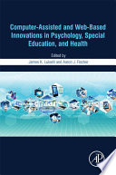 Computer-assisted and web-based innovations in psychology, special education, and health /