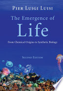 The emergence of life : from chemical origins to synthetic biology /