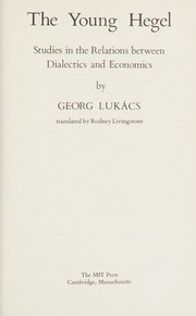 The young Hegel : studies in the relations between dialectics and economics /