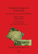 Holocene foragers of North India : the bioarchaeology of Mesolithic Damdama /